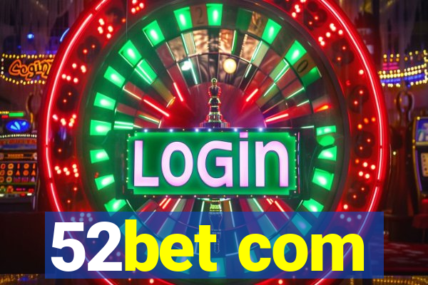 52bet com